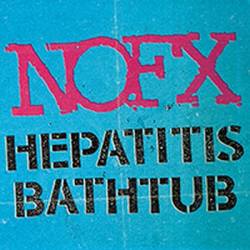 NOFX : Hepatitis Bathtub